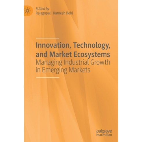 (영문도서) Innovation Technology and Market Ecosystems: Managing Industrial Growth in Emerging Markets Hardcover, Palgrave MacMillan, English, 9783030230098