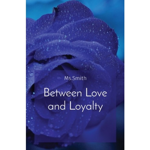 (영문도서) Between Love and Loyalty Paperback, Ingramspark, English, 9798869145697