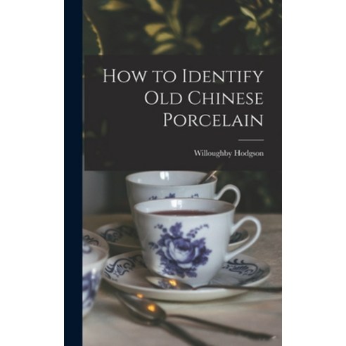 (영문도서) How to Identify Old Chinese Porcelain Hardcover, Legare Street Press, English, 9781015461062