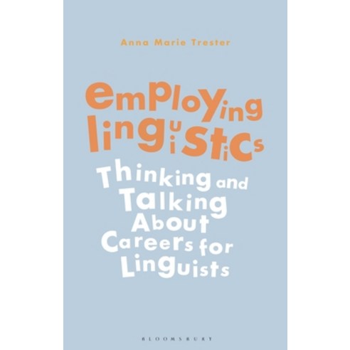 Employing Linguistics: Thinking and Talking about Careers for Linguists Hardcover, Bloomsbury Academic, English, 9781350137950