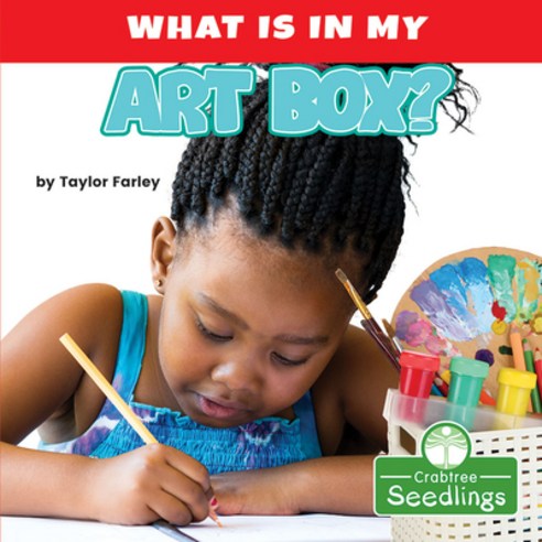 What Is in My Art Box? Paperback, Crabtree Seedlings, English, 9781427128553