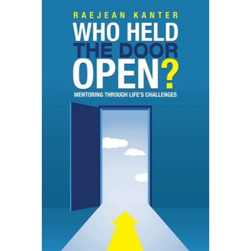 (영문도서) Who Held the Door Open?: Mentoring Through Life''s Challenges Paperback, Balboa Press, English, 9798765233245