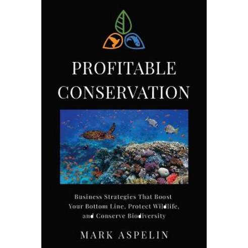 (영문도서) Profitable Conservation: Business Strategies that Boost Your Bottom Line Protect Wildlife a... Paperback, Gypsy Road Publishing, English, 9780997087925