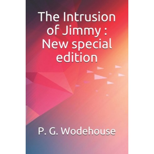 The Intrusion of Jimmy: New special edition Paperback, Independently Published
