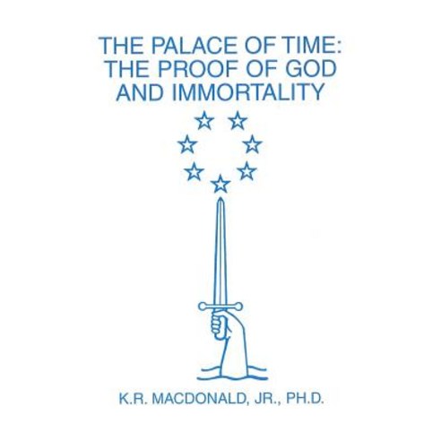 (영문도서) The Palace of Time: The Proof of God and Immortality Paperback, Createspace Independent Pub..., English, 9781523993253