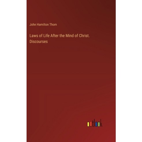 (영문도서) Laws of Life After the Mind of Christ. Discourses Hardcover, Outlook Verlag, English, 9783385322073