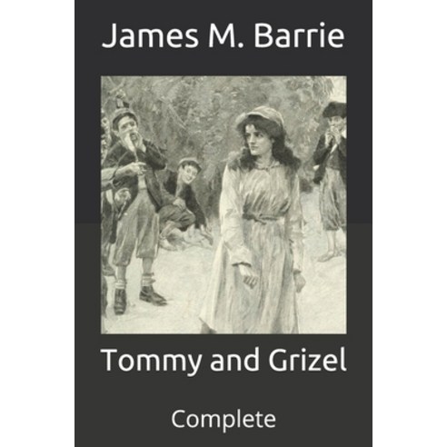 Tommy and Grizel: Complete Paperback, Independently Published, English ...