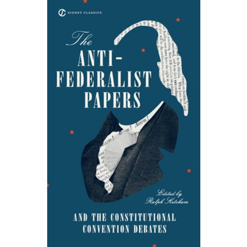 (영문도서) The Anti-Federalist Papers and the Constitutional Convention Debates Mass Market Paperbound, Signet Book, English, 9780451528841