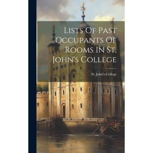 (영문도서) Lists Of Past Occupants Of Rooms In St. John''s College Hardcover, Legare Street Press, English, 9781020594816