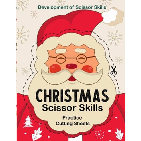 Christmas Scissor Skills Practice Cutting Sheets - Development of Scissor Skills: A Fun Cutting Prac... Paperback, Independently Published, English, 9798688103489