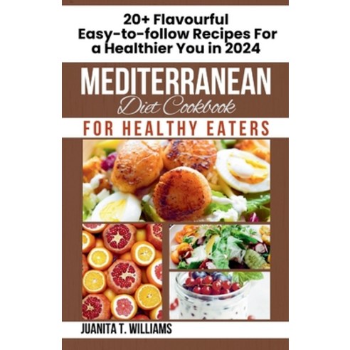 (영문도서) Mediterranean Diet Cookbook for Healthy Eaters: 20+ Easy-to-Follow Flavourful Recipes For a H... Paperback, Independently Published, English, 9798878055130