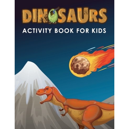 Dinosaurs Activity Book For Kids: A Great Kid Workbook For Learning Coloring Dot to Dot Mazes Ho... Paperback, Independently Published