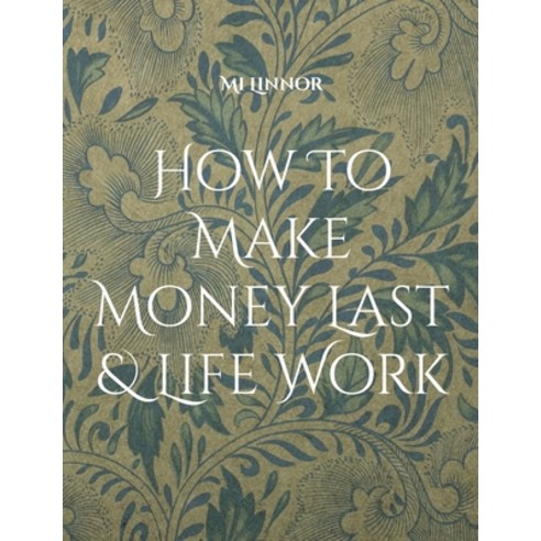 (영문도서) How To Make Money Last & Life Work Paperback, Books on Demand, English, 9789180079204