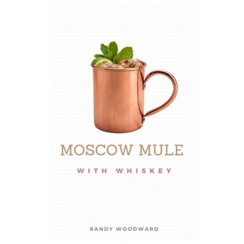 Moscow Mule with Whiskey Paperback, Independently Published, English, 9798588247511