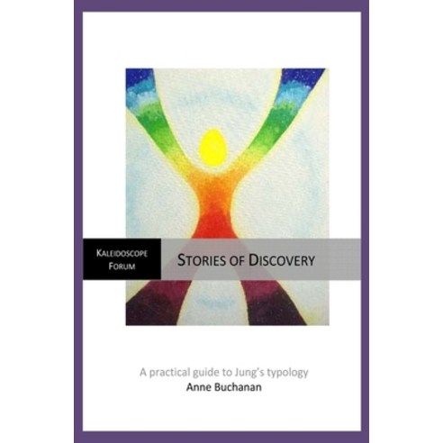 Stories of Discovery - a practical guide to Jung''s typology Paperback, Lulu.com, English, 9789081441513