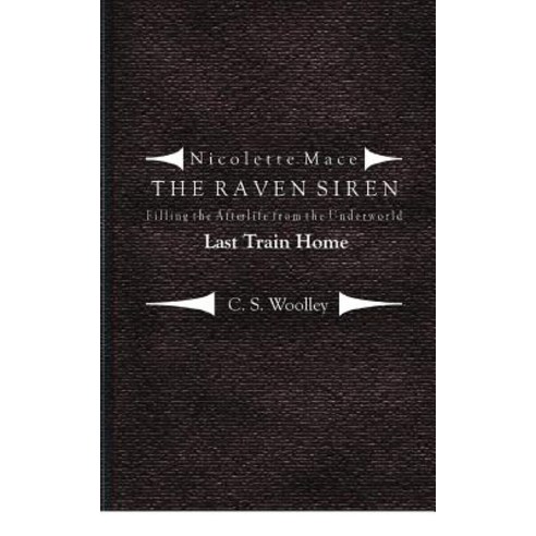 (영문도서) Filling the Afterlife from the Underworld: Last Train Home: Case files from the Raven Siren Paperback, Createspace Independent Pub..., English, 9781721266166
