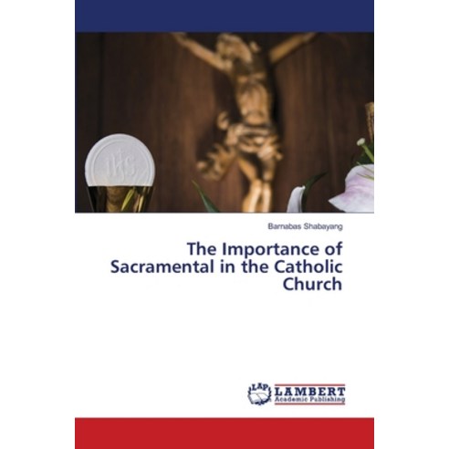 The Importance of Sacramental in the Catholic Church Paperback, LAP Lambert Academic Publishing