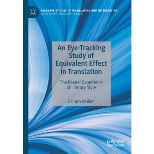 (영문도서) An Eye-Tracking Study of Equivalent Effect in Translation: The Reader Experience of Literary ... Paperback, Palgrave MacMillan, English, 9783030557713