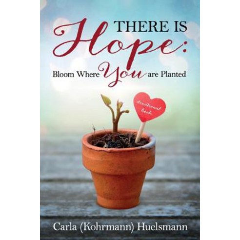 (영문도서) There is Hope: Bloom Where You are Planted Paperback, Encore Direct to Print, English, 9781683147084