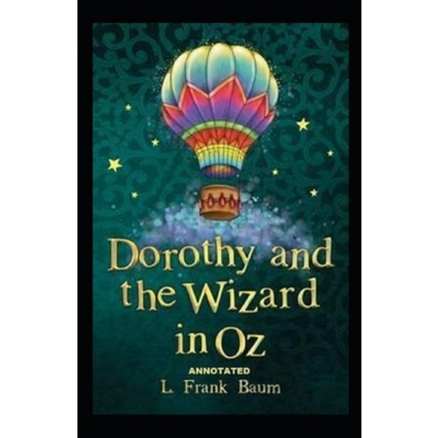 Dorothy and the Wizard in Oz Annotated Paperback, Independently Published, English, 9798711047612