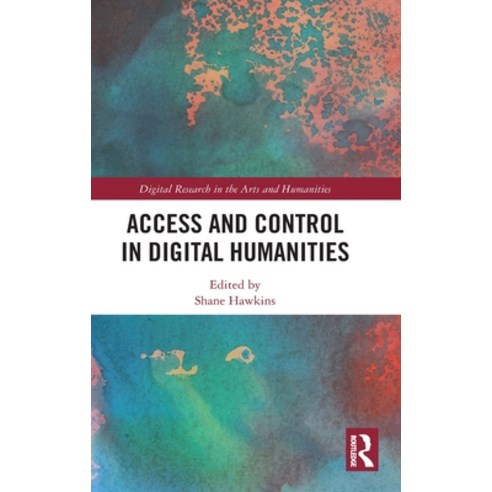 (영문도서) Access and Control in Digital Humanities Hardcover, Routledge, English, 9780367201012