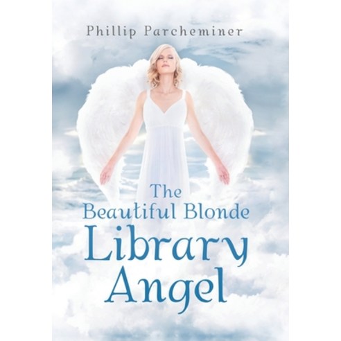 The Beautiful Blonde Library Angel Hardcover, Xlibris Us