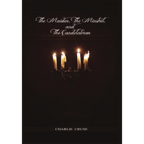 (영문도서) The Maiden the Minstrel and the Candelabrum Hardcover, Lulu.com, English, 9781387883929