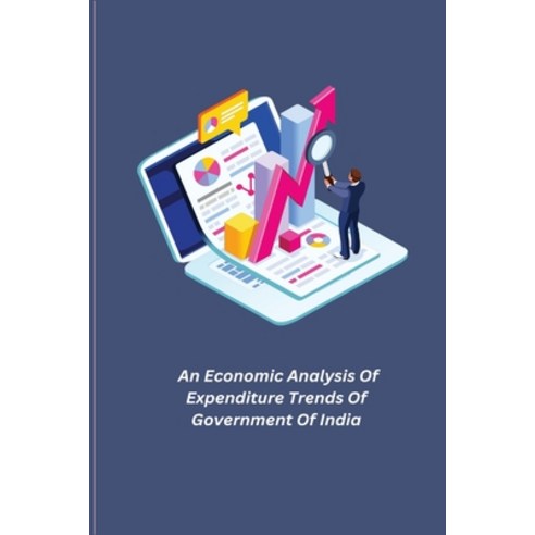 (영문도서) An Economic Analysis Of Expenditure Trends Of Government Of India Paperback, Independent Author, English, 9781805451334