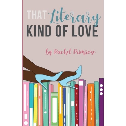 (영문도서) That Literary Kind of Love: Could reality be better than fiction? Paperback, Independently Published, English, 9798771609089