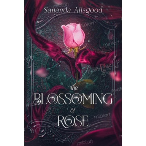 (영문도서) The Blossoming of Rose Paperback, Independently Published, English, 9798867452582