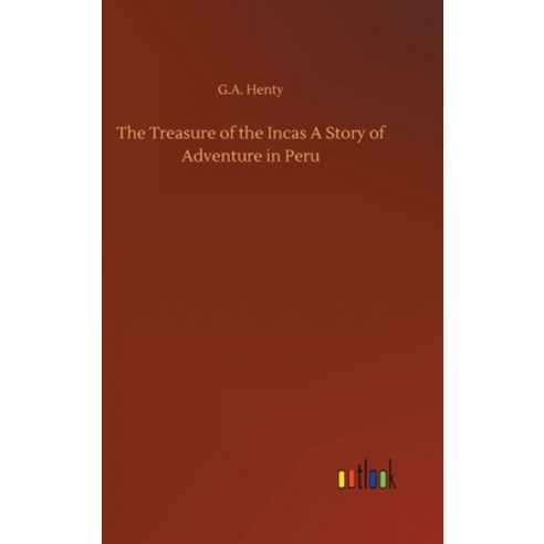 The Treasure of the Incas A Story of Adventure in Peru Hardcover, Outlook Verlag