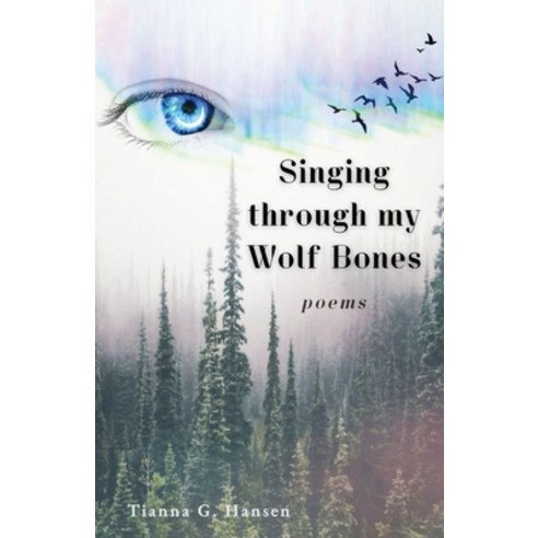 (영문도서) Singing through my Wolf Bones: Poems of Reclamation & Healing Paperback, Rhythm & Bones Press, English, 9781952050992