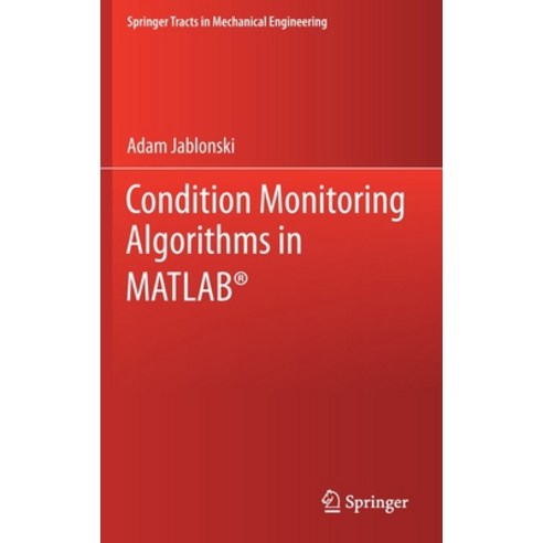 Condition Monitoring Algorithms in Matlab(r) Hardcover, Springer, English, 9783030627485