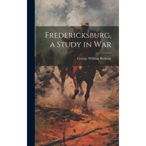 (영문도서) Fredericksburg a Study in War Hardcover, Legare Street Press, English, 9781020282973