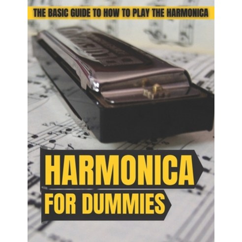 (영문도서) Harmonica For Dummies: The Basic Guide To How To Play The Harmonica Paperback, Independently Published, English, 9798503156904