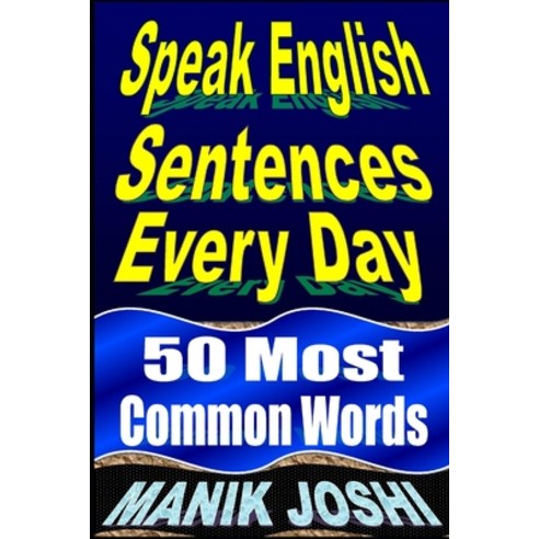 (영문도서) Speak English Sentences Every Day: 50 Most Common Words Paperback, Independently Published, 9798517217417