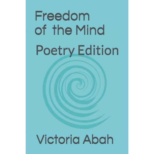 Freedom of the mind: Poetry Edition Paperback, Independently Published, English, 9798710268667