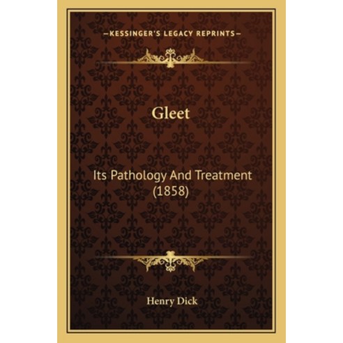 Gleet: Its Pathology And Treatment (1858) Paperback, Kessinger Publishing
