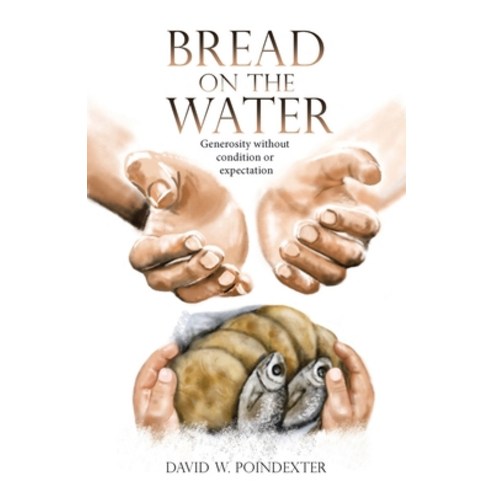 (영문도서) Bread on the Water: Generosity without condition or expectation Paperback, WestBow Press, English, 9798385024162