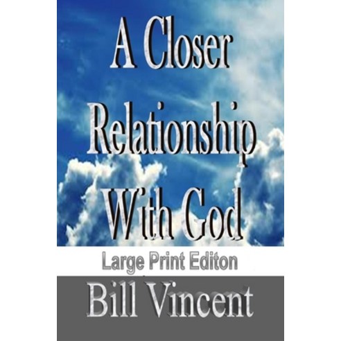 (영문도서) A Closer Relationship With God (Large Print Edition) Paperback, Blurb, English, 9798211456778