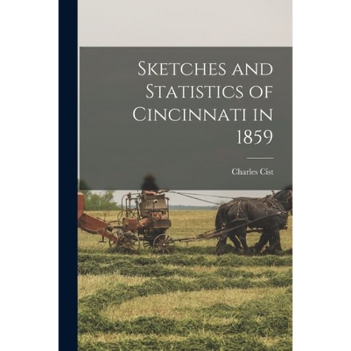 (영문도서) Sketches and Statistics of Cincinnati in 1859 Paperback, Legare Street Press, English, 9781017177626