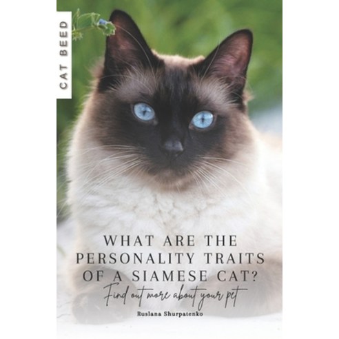 (영문도서) What are the personality traits of a Siamese cat?: Find out more about your pet Paperback, Independently Published, English, 9798872897859