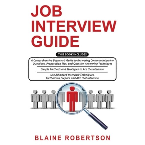 Job Interview Guide: 3 in 1- A Comprehensive Beginner''s Guide + Simple Methods and Strategies + Adva... Paperback, Independently Published, English, 9798575822660