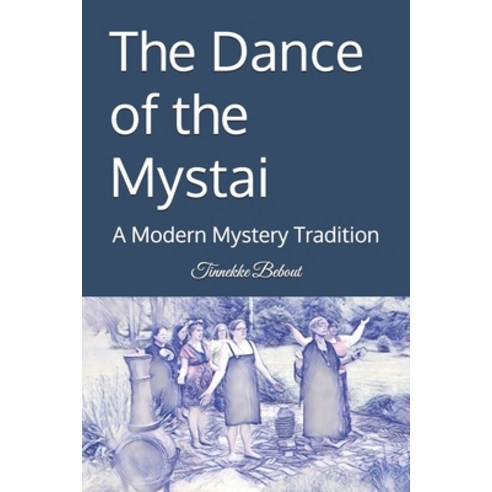 (영문도서) The Dance of the Mystai: A Modern Mystery Tradition Paperback, Independently Published, English, 9798343221961