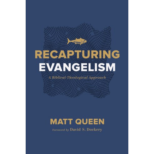(영문도서) Recapturing Evangelism: A Biblical-Theological Approach Paperback, B&H Publishing Group, English, 9781087723358