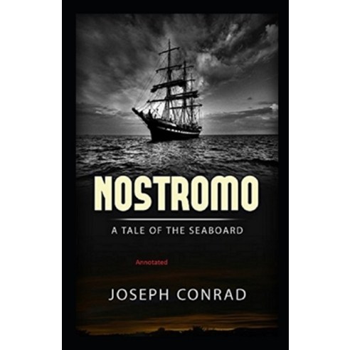 Nostromo: A Tale of the Seaboard Annotated Paperback, Independently Published, English, 9798746858252