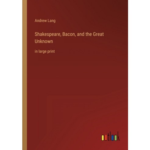 (영문도서) Shakespeare Bacon and the Great Unknown: in large print Paperback, Outlook Verlag, English, 9783368339302
