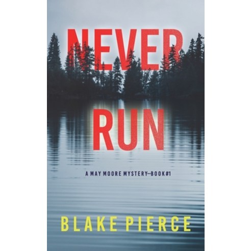 (영문도서) Never Run (A May Moore Suspense Thriller-Book 1) Hardcover, Blake Pierce, English, 9781094376677