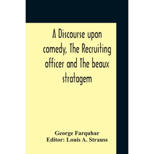 A Discourse Upon Comedy The Recruiting Officer And The Beaux Stratagem Paperback, Alpha Edition, English, 9789354212451