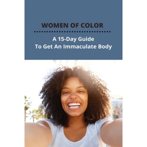 Women Of Color: A 15-Day Guide To Get An Immaculate Body: Chloe Ting Flat Abs Paperback, Independently Published, English, 9798741536834